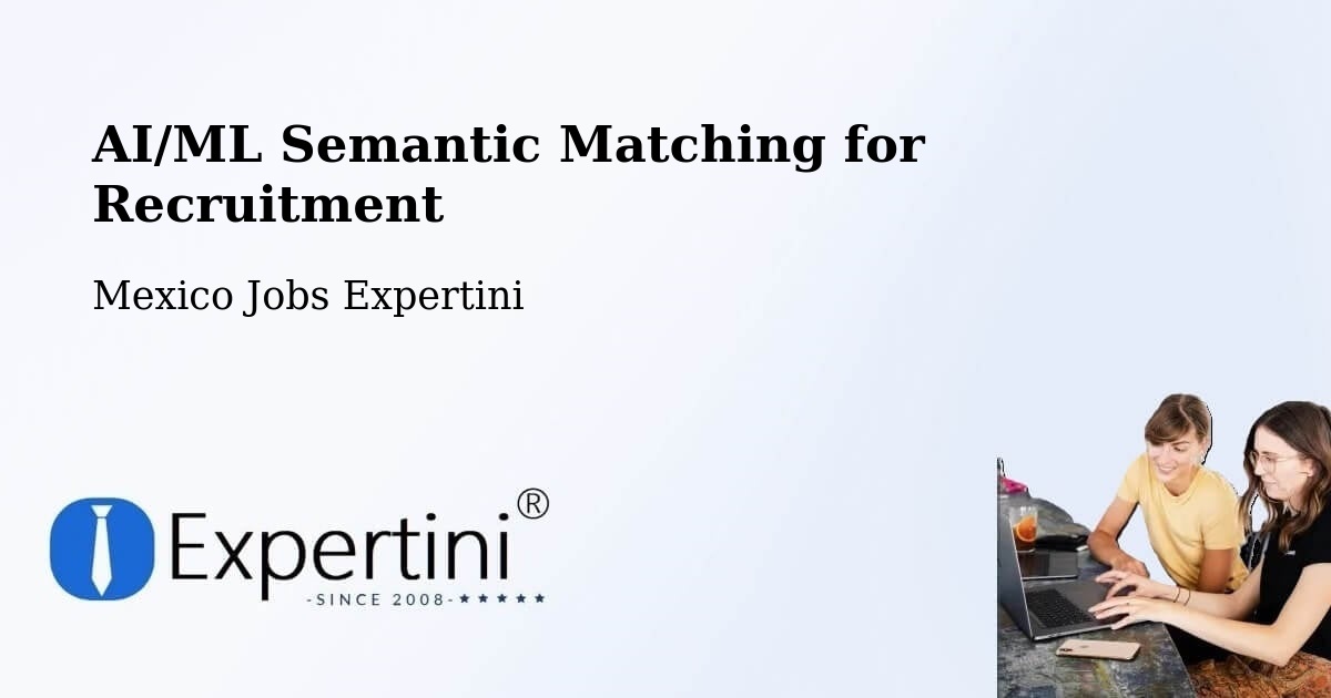 AI/ML Semantic Matching for Recruitment - Mexico Jobs Expertini
